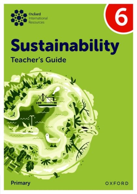Oxford International Sustainability: Teacher's Guide 6 (Primary) 9781382047654 Jody Ellenby