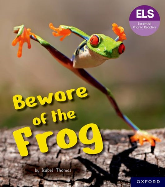Book cover of: Essential Letters and Sounds: Essential Phonic Readers: Oxford Reading Level 6: Beware of the Frog. By: Isabel Thomas