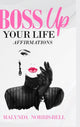 Book cover of: Boss Up Your Life Affirmations. By: Malynda Norris-Bell
