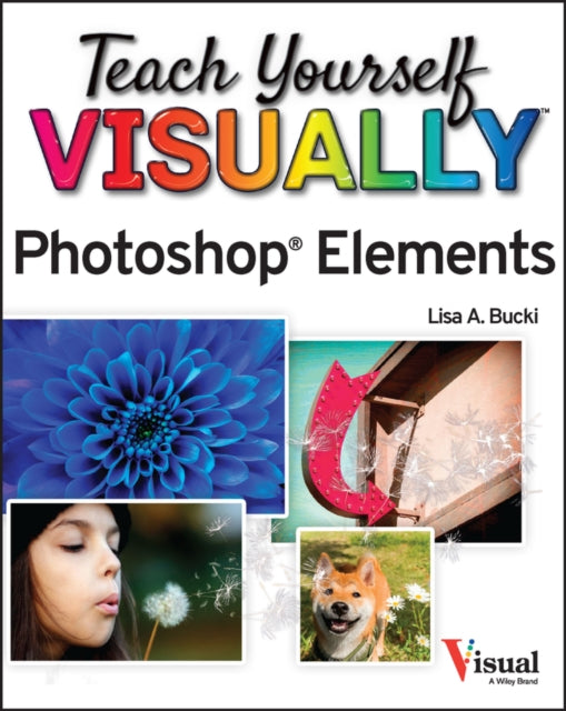Book cover of: Teach Yourself VISUALLY Photoshop Elements 2023. By: Lisa A. Bucki