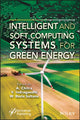Book cover of: Intelligent and Soft Computing Systems for Green Energy. By: A. Chitra
