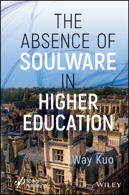 Book cover of: Absence of Soulware in Higher Education. By: Way Kuo