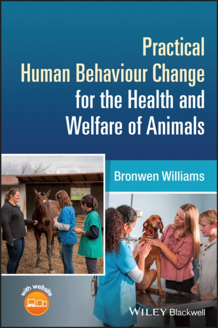 Book cover of: Practical Human Behaviour Change for the Health and Welfare of Animals. By: Bronwen Williams