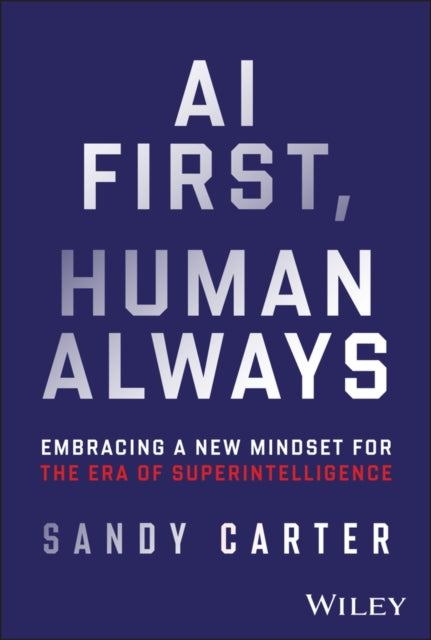 Book cover of: AI First, Human Always. By: Sandy Carter