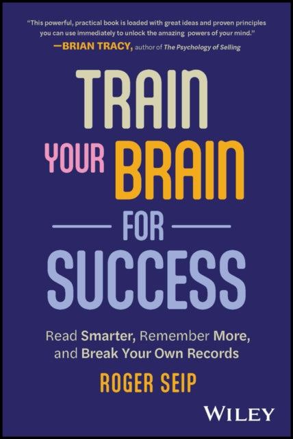 Book cover of: Train Your Brain For Success. By: Roger Seip