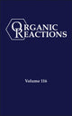 Book cover of: Organic Reactions, Volume 116. By: P. Andrew Evans