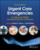 Book cover of: Urgent Care Emergencies. By: Deepi G. Goyal