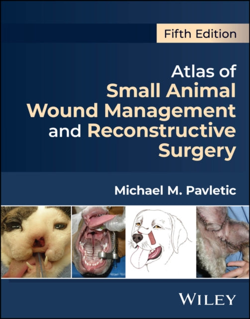 Book cover of: Atlas of Small Animal Wound Management and Reconstructive Surgery. By: Michael M. Pavletic