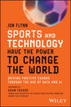 Book cover of: Sports and Technology Have the Power to Change the World. By: Jon Flynn