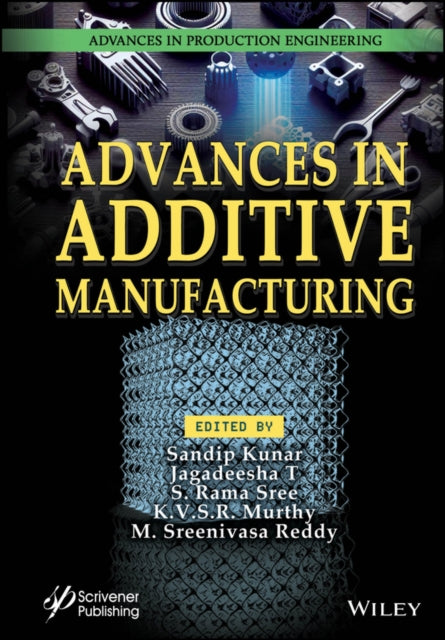 Book cover of: Advances in Additive Manufacturing. By: Sandip Kunar