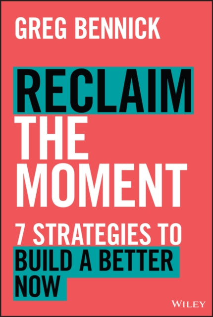 Book cover of: Reclaim the Moment. By: Greg Bennick