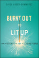 Book cover of: Burnt Out to Lit Up. By: Daisy Auger-Domínguez