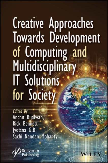 Book cover of: Creative Approaches Towards Development of Computing and Multidisciplinary IT Solutions for Society. By: Anchit Bijalwan