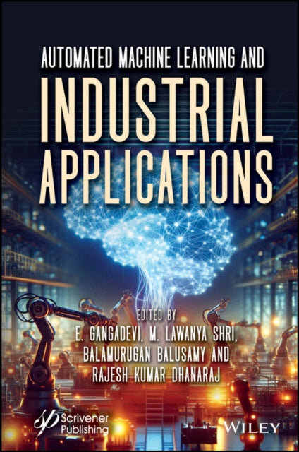 Book cover of: Automated Machine Learning and Industrial Applications. By: E. Gangadevi