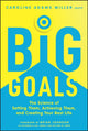 Book cover of: Big Goals. By: Caroline Adams Miller