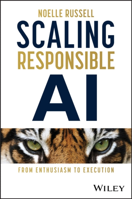 Book cover of: Scaling Responsible AI. By: Noelle Russell