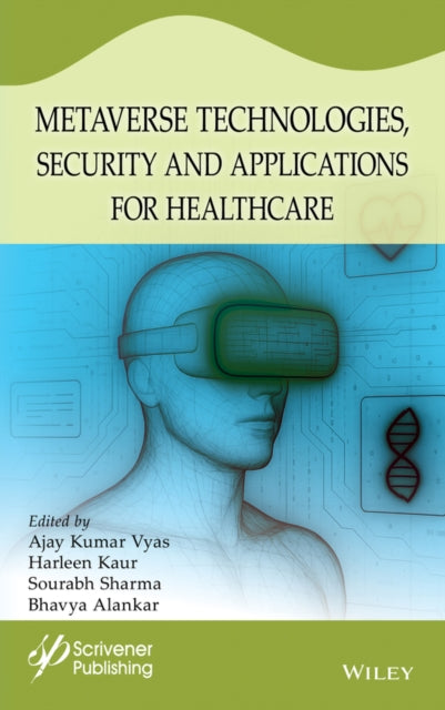 Book cover of: Metaverse Technologies, Security, and Applications for Healthcare. By: Ajay Kumar Vyas
