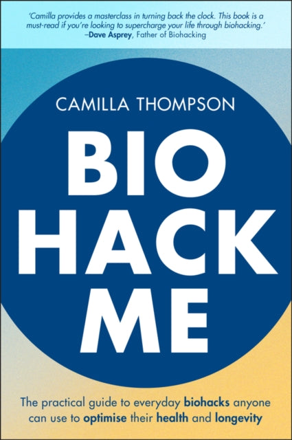 Book cover of: Biohack Me. By: Camilla Thompson