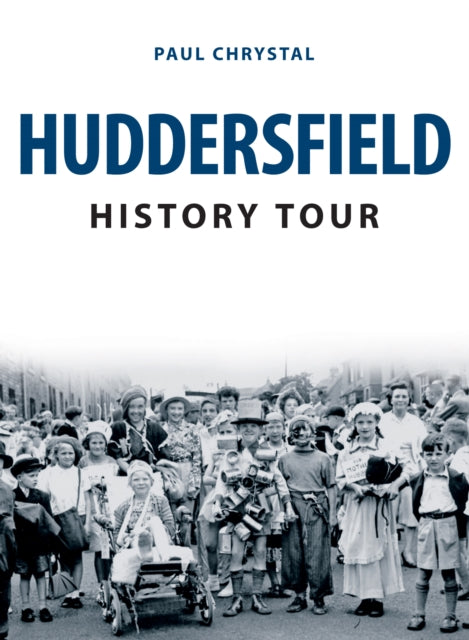 Book cover of: Huddersfield History Tour. By: Paul Chrystal
