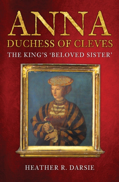 Book cover of: Anna, Duchess of Cleves. By: Heather R. Darsie