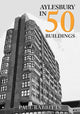 Book cover of: Aylesbury in 50 Buildings. By: Paul Rabbitts