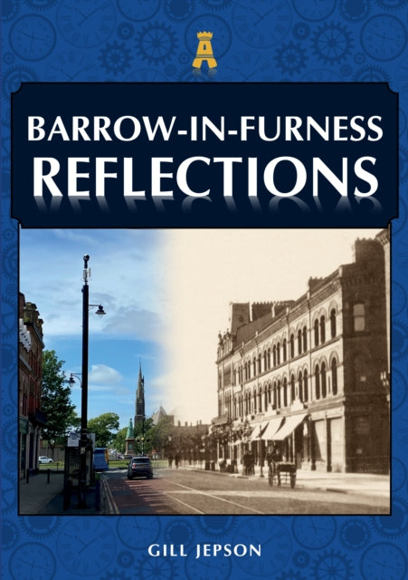 Book cover of: Barrow-in-Furness Reflections. By: Gill Jepson