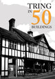 Book cover of: Tring in 50 Buildings. By: Paul Rabbitts