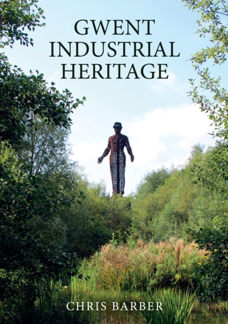 Book cover of: Gwent Industrial Heritage. By: Chris Barber