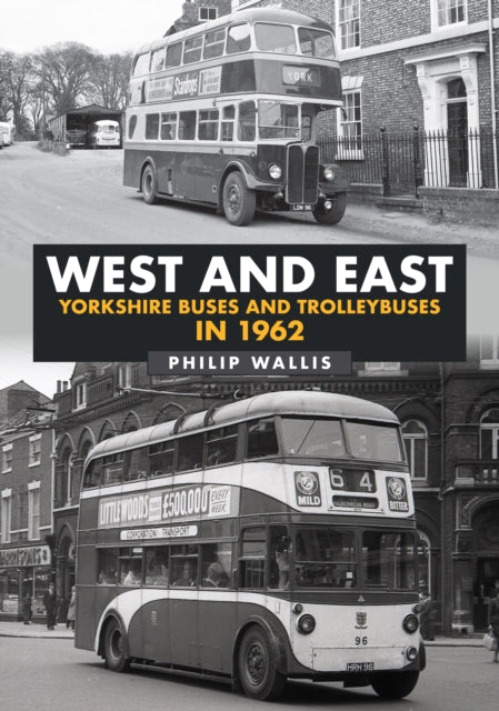 Book cover of: West and East Yorkshire Buses and Trolleybuses in 1962. By: Philip Wallis