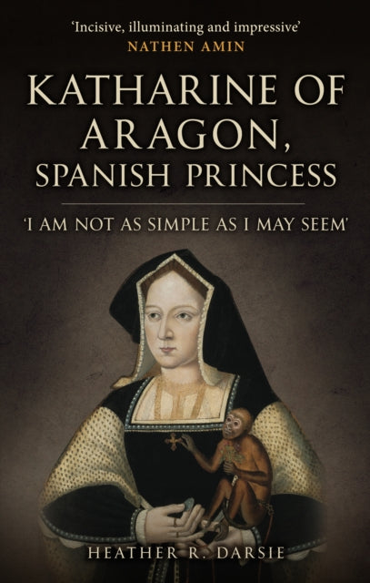 Book cover of: Katharine of Aragon, Spanish Princess. By: Heather R. Darsie