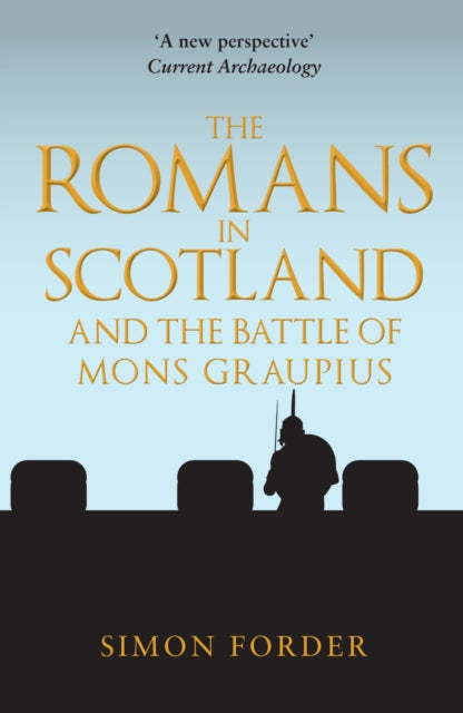 Book cover of: Romans in Scotland and The Battle of Mons Graupius. By: Simon Forder