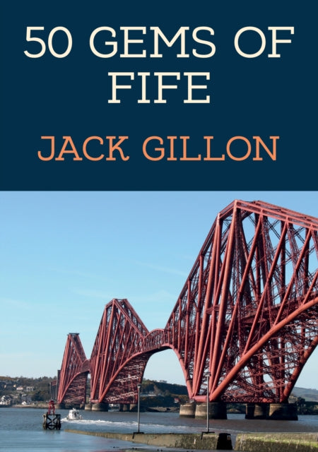 Book cover of: 50 Gems of Fife. By: Jack Gillon
