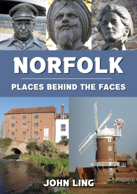 Book cover of: Norfolk Places Behind the Faces. By: John Ling