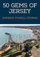 Book cover of: 50 Gems of Jersey. By: Andrew Powell-Thomas
