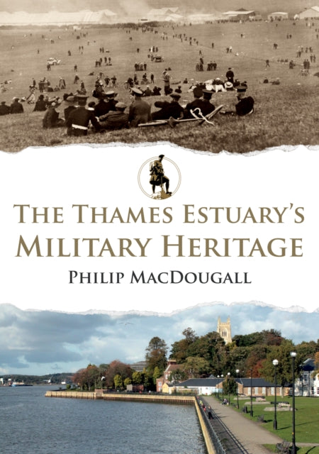 Book cover of: Thames Estuary's Military Heritage. By: Philip MacDougall