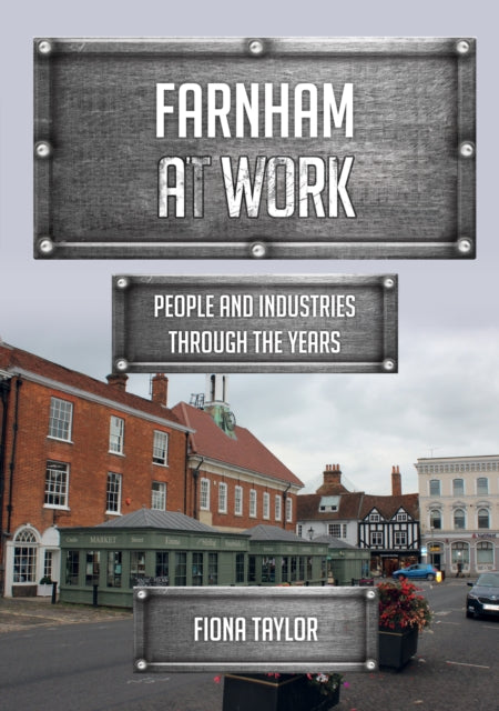 Book cover of: Farnham at Work. By: Fiona Taylor