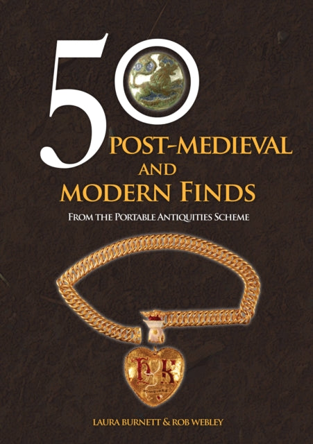 Book cover of: 50 Post-Medieval and Modern Finds. By: Laura Burnett