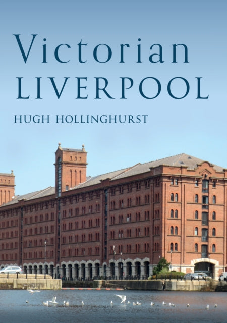 Book cover of: Victorian Liverpool. By: Hugh Hollinghurst