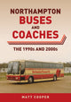 Book cover of: Northampton Buses and Coaches. By: Matt Cooper