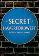 Book cover of: Secret Haverfordwest. By: Patricia Swales Barker