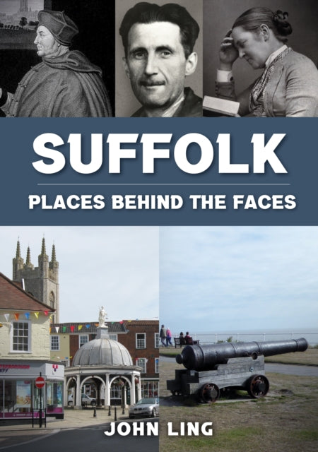 Book cover of: Suffolk Places Behind the Faces. By: John Ling
