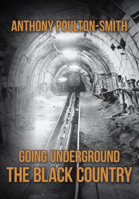 Book cover of: Going Underground: The Black Country. By: Anthony Poulton-Smith