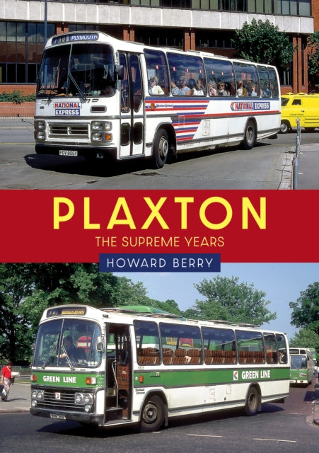 Book cover of: Plaxton: The Supreme Years. By: Howard Berry