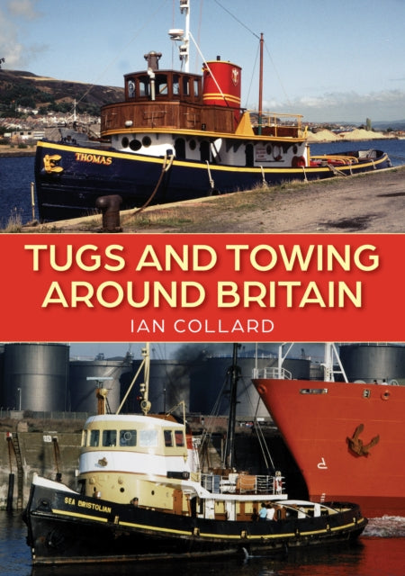 Book cover of: Tugs and Towing Around Britain. By: Ian Collard