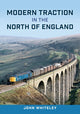 Book cover of: Modern Traction in the North of England. By: John Whiteley