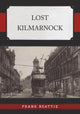 Book cover of: Lost Kilmarnock. By: Frank Beattie