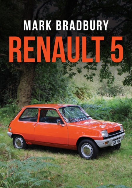 Book cover of: Renault 5. By: Mark Bradbury