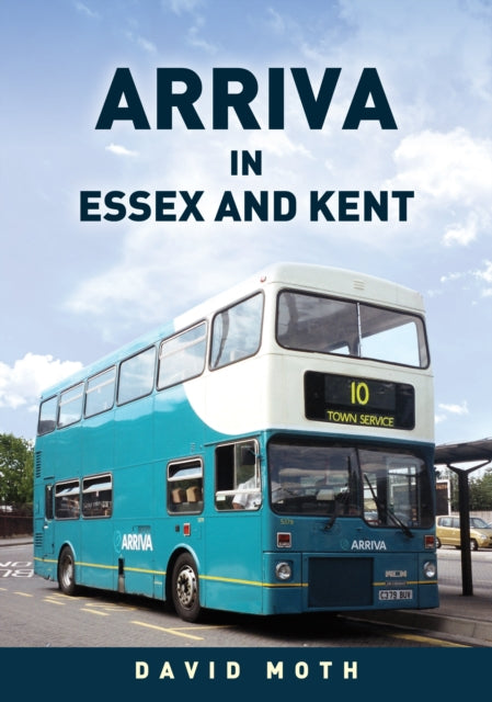 Book cover of: Arriva in Essex and Kent. By: David Moth