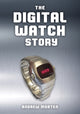 Book cover of: Digital Watch Story. By: Andrew Morten