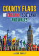 Book cover of: County Flags of England, Scotland and Wales. By: Jason Saber